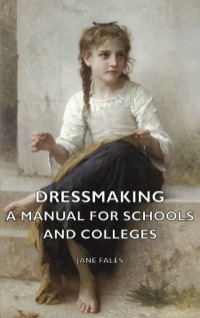 表紙画像: Dressmaking - A Manual for Schools and Colleges 9781406784312