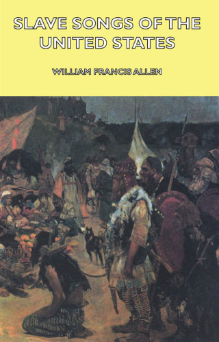 Cover image: Slave Songs of the United States 9781406795882
