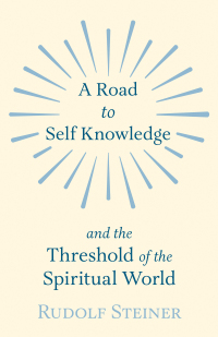 Titelbild: A Road to Self Knowledge and the Threshold of the Spiritual World 9781406796995