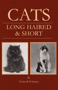 Omslagafbeelding: Cats - Long Haired and Short - Their Breeding, Rearing & Showing 9781406798937