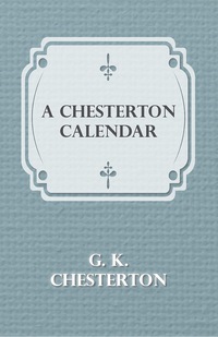 Titelbild: A Chesterton Calendar 9781443709620