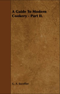 Immagine di copertina: A Guide to Modern Cookery - Part II. 9781443758680