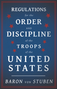 Imagen de portada: Regulations for the Order and Discipline of the Troops of the United States 9781443772419