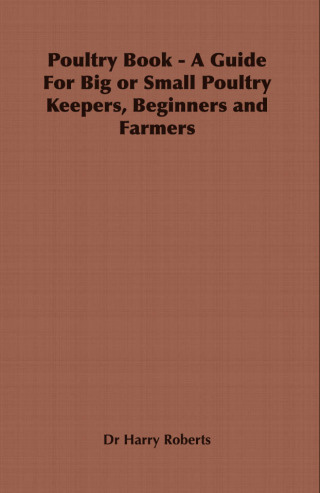 Cover image: Poultry Book - A Guide for Big or Small Poultry Keepers, Beginners and Farmers 9781846641039