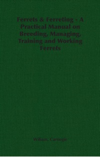Immagine di copertina: Ferrets & Ferreting - A Practical Manual on Breeding, Managing, Training and Working Ferrets 9781846644238