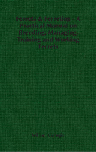 Cover image: Ferrets & Ferreting - A Practical Manual on Breeding, Managing, Training and Working Ferrets 9781846644238