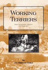 表紙画像: Working Terriers - Their Management, Training and Work, Etc. 9781905124015