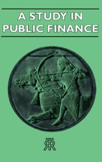 Cover image: A Study in Public Finance 9781406715965