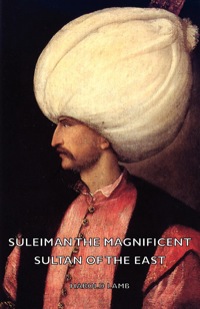 Cover image: Suleiman the Magnificent - Sultan of the East 9781406772715