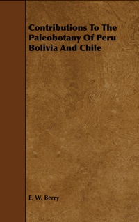 Omslagafbeelding: Contributions To The Paleobotany Of Peru Bolivia And Chile 9781444621709