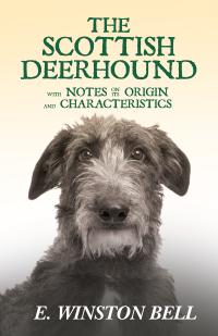 表紙画像: The Scottish Deerhound with Notes on its Origin and Characteristics 9781445505596