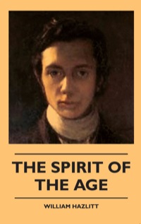 Imagen de portada: The Spirit of the Age: Or Contemporary Portraits 9781445508412