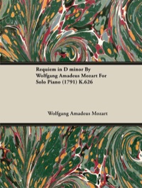 Cover image: Requiem in D Minor by Wolfgang Amadeus Mozart for Solo Piano (1791) K.626 9781446516782