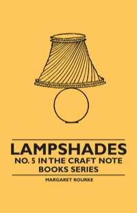 صورة الغلاف: Lampshades - No. 5 in the Craft Note Books Series 9781446523025