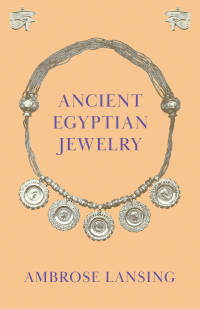صورة الغلاف: Ancient Egyptian Jewelry 9781447401971