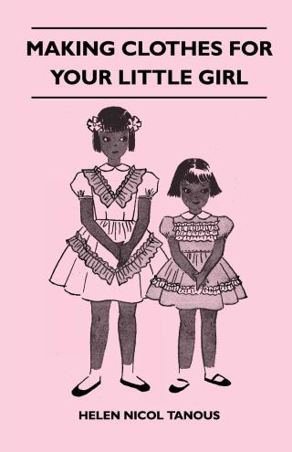 Cover image: Making Clothes for Your Little Girl 9781447410898