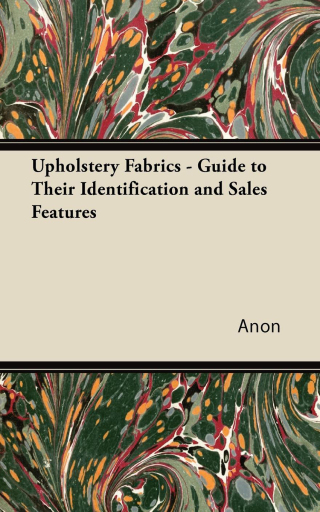صورة الغلاف: Upholstery Fabrics - A Guide to their Identification and Sales Features 9781447435945