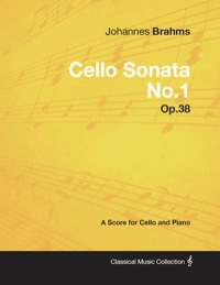 Cover image: Johannes Brahms - Cello Sonata No.1 - Op.38 - A Score for Cello and Piano 9781447441083