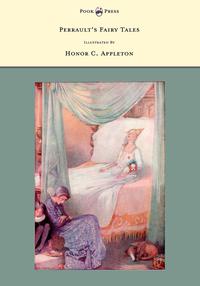 Titelbild: Perrault's Fairy Tales - Illustrated by Honor C. Appleton 9781446533338