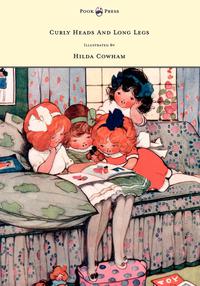 Omslagafbeelding: Curly Heads and Long Legs - Illustrated by Hilda Cowham 9781446500057