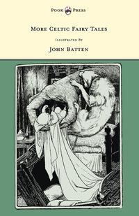 Omslagafbeelding: More Celtic Fairy Tales - Illustrated by John D. Batten 9781446533567