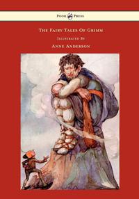 表紙画像: The Fairy Tales of Grimm - Illustrated by Anne Anderson 9781446533420