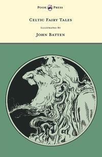 Titelbild: Celtic Fairy Tales - Illustrated by John D. Batten 9781446533550