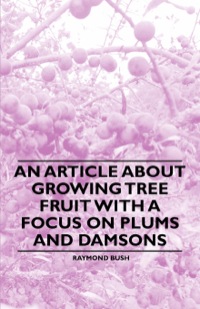Cover image: An Article about Growing Tree Fruit with a Focus on Plums and Damsons 9781446536957