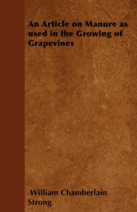 Immagine di copertina: An Article on Manure as used in the Growing of Grapevines 9781446534359