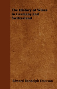 Cover image: The History of Wines in Germany and Switzerland 9781446534861