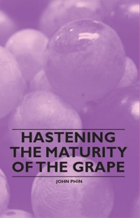 表紙画像: Hastening the Maturity of the Grape 9781446534311