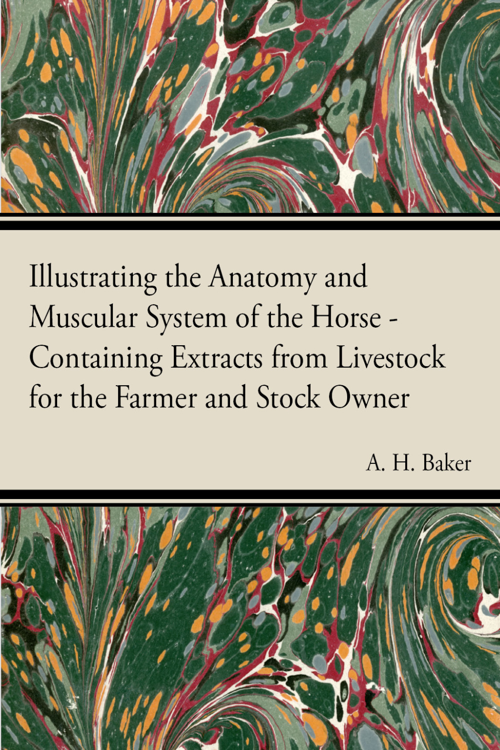 Illustrating the Anatomy and Muscular System of the Horse – Containing Extracts from Livestock for the Farmer and Stock Owner