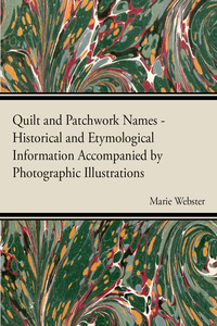 Imagen de portada: Quilt and Patchwork Names - Historical and Etymological Information Accompanied by Photographic Illustrations 9781446542163