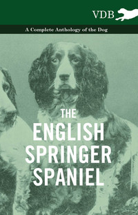 Immagine di copertina: The English Springer Spaniel - A Complete Anthology of the Dog 9781445525990