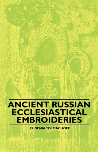 Cover image: Ancient Russian Ecclesiastical Embroideries 9781445528137