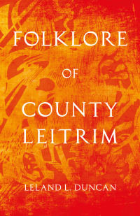 Cover image: Folklore of County Leitrim (Folklore History Series) 9781445520155
