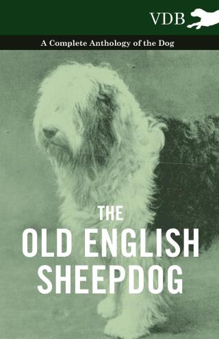 Imagen de portada: The Old English Sheepdog - A Complete Anthology of the Dog 9781445526355