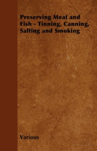 Immagine di copertina: Preserving Meat and Fish - Tinning, Canning, Salting and Smoking 9781446531815