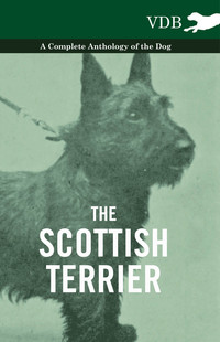 صورة الغلاف: The Scottish Terrier - A Complete Anthology of the Dog 9781445526539