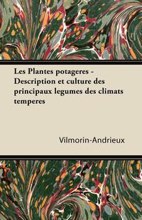 Titelbild: Les Plantes potagÃ¨res - Description et culture des principaux lÃ©gumes des climats tempÃ©rÃ©s 9781446506516