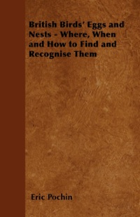 Immagine di copertina: British Birds' Eggs and Nests - Where, When and How to Find and Recognise Them 9781447410423
