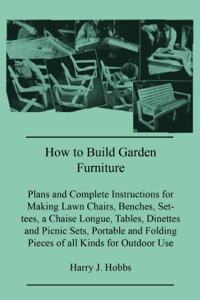 Imagen de portada: How to Build Garden Furniture 9781445510651