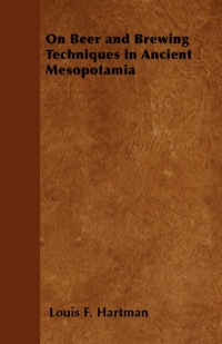 Cover image: On Beer and Brewing Techniques in Ancient Mesopotamia 9781446539644