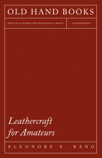 表紙画像: Leathercraft for Amateurs 9781406728781