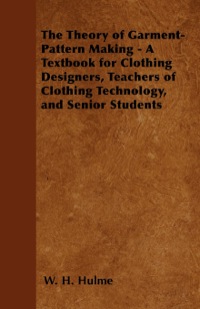 Cover image: The Theory of Garment-Pattern Making - A Textbook for Clothing Designers, Teachers of Clothing Technology, and Senior Students 9781447400400