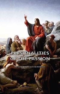 Omslagafbeelding: Personalities of the Passion - A Devotional Study of some of the Characters who Played a Part in a Drama of Christ's Passion and Resurrection 9781406788976