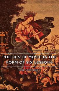 Cover image: Poetics Of Music In The Form Of Six Lessons 9781406745566