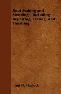Imagen de portada: Boot Making and Mending - Including Repairing, Lasting, and Finishing 9781446525142