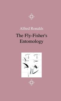 Imagen de portada: The Fly-Fisher's Entomology - Illustrated by Representations of the Natural and Artificial Insect - And Accompanied by a Few Observations and Instructions Relative to Trout-and-Grayling Fishing 9781444643572