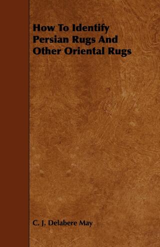 Cover image: How to Identify Persian Rugs and Other Oriental Rugs 9781444699029
